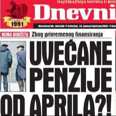 U današnjem "Dnevnom avazu" čitajte: Uvećane penzije tek od aprila!?