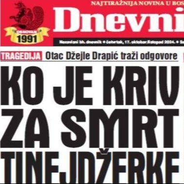 U današnjem "Dnevnom avazu" čitajte o smrti tinejdžerke Džejle Drapić čiji otac traži odgovore, ko je kriv