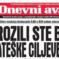 U današnjem "Dnevnom avazu" čitajte o reakciji Ambasade SAD nakon udara na državu iz RS: Ugrozili ste BiH