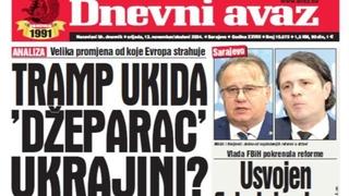 U današnjem "Dnevnom avazu" čitajte o promjenama od kojih Evropa strahuje: Tramp ukida "džeparac" Ukrajini?