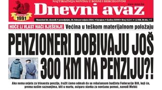 Danas u "Dnevnom avazu" čitajte: Penzioneri dobivaju još 300 KM na penziju?!